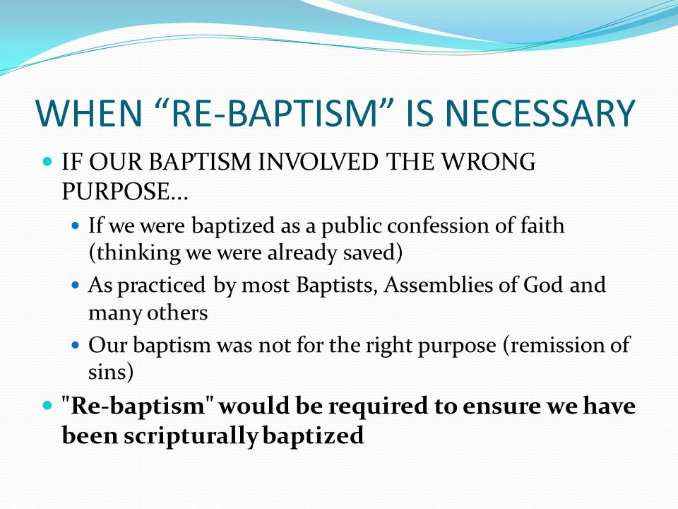 WHEN RE-BAPTISM IS NECESSARY IF OUR BAPTISM INVOLVED THE WRONG PURPOSE...