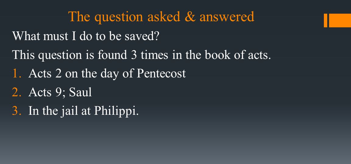 The question asked & answered What must I do to be saved.