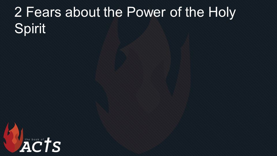 2 Fears about the Power of the Holy Spirit