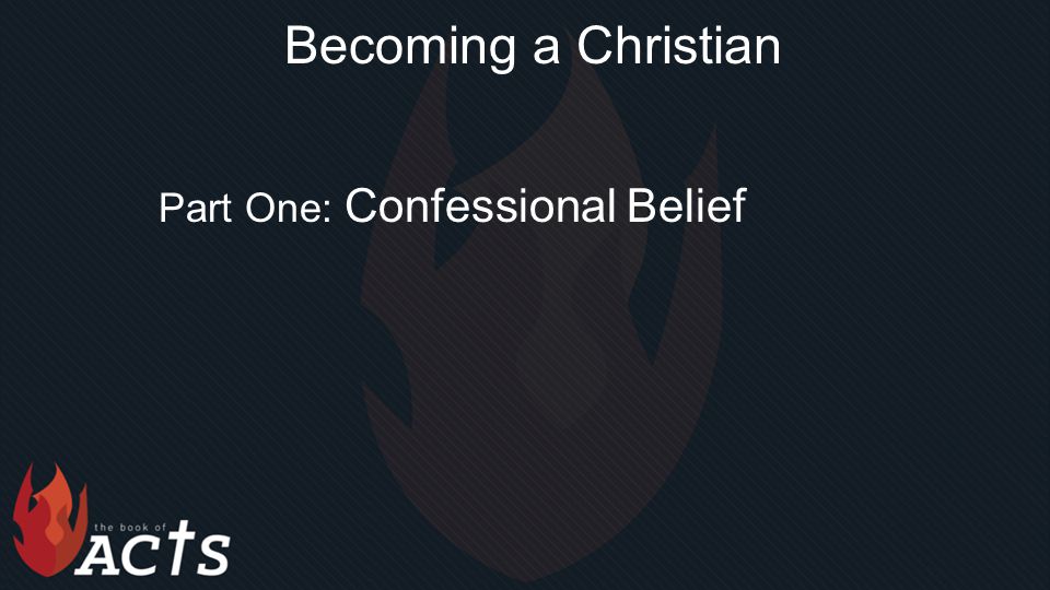 Becoming a Christian Part One: Confessional Belief