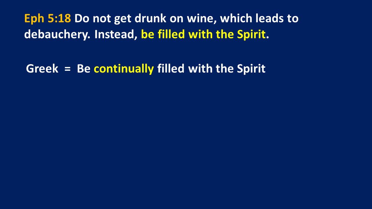 Eph 5:18 Do not get drunk on wine, which leads to debauchery.