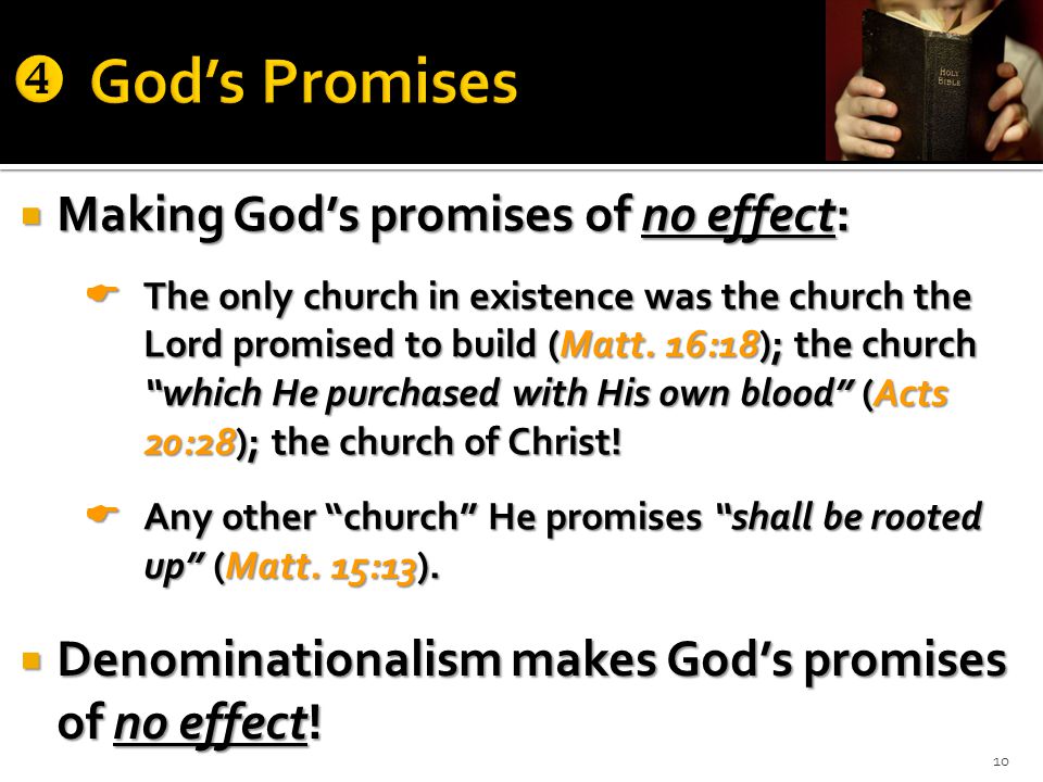  Making God’s promises of no effect:  The only church in existence was the church the Lord promised to build (Matt.