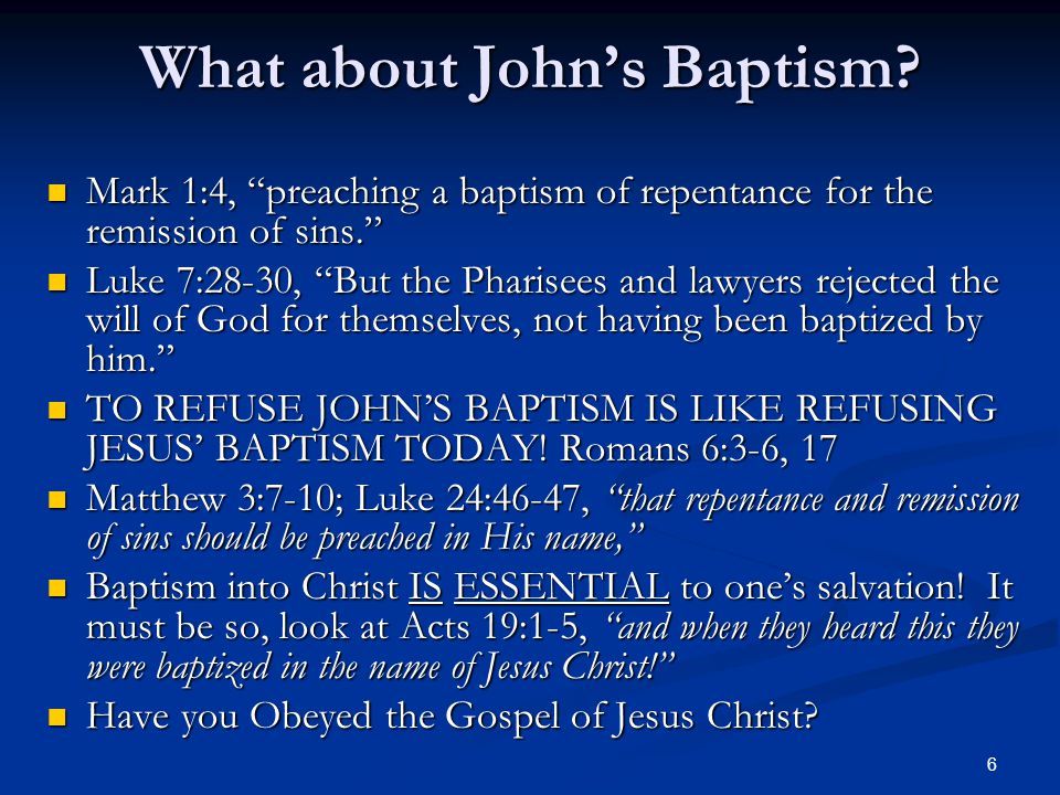 6 What about John’s Baptism.
