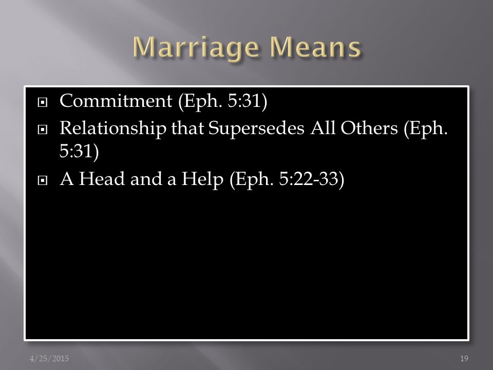  Commitment (Eph. 5:31)  Relationship that Supersedes All Others (Eph.
