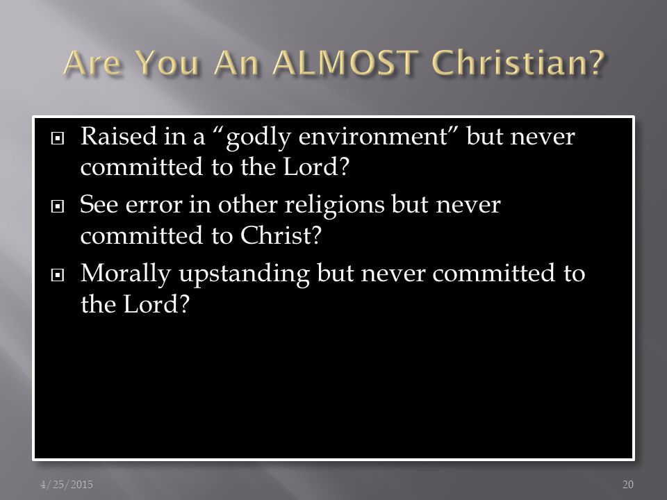  Raised in a godly environment but never committed to the Lord.