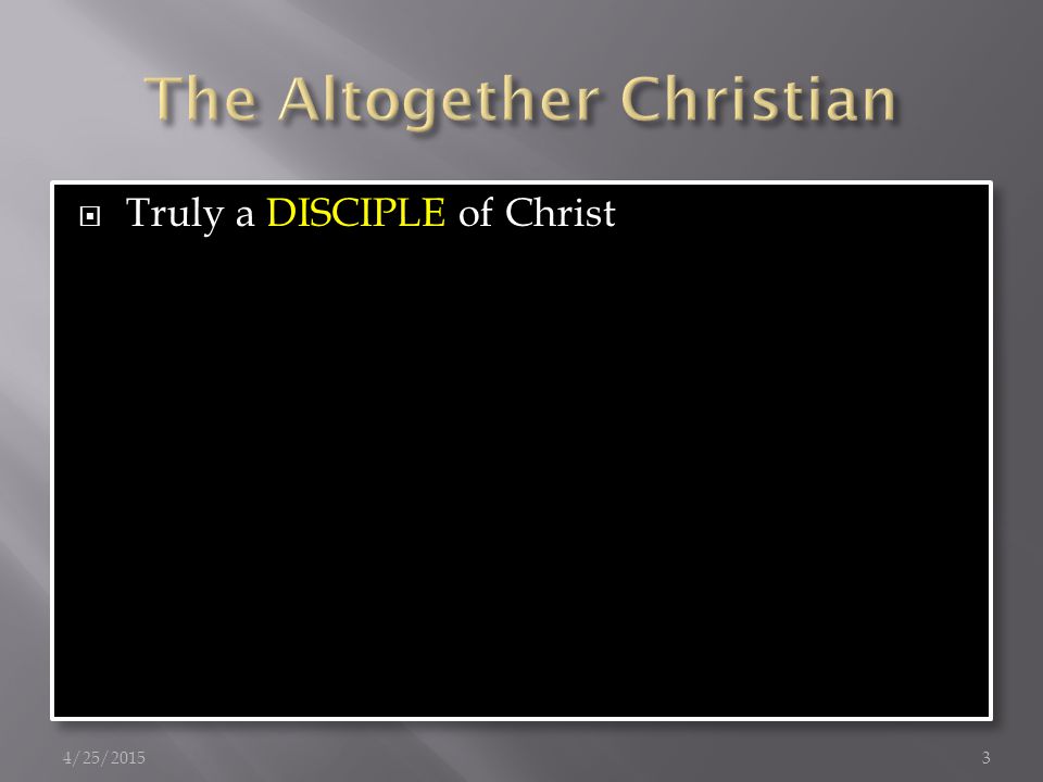  Truly a DISCIPLE of Christ 4/25/20153
