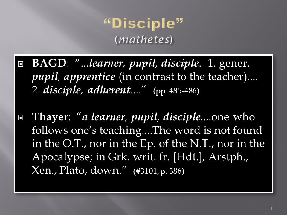  BAGD : ... learner, pupil, disciple. 1. gener.