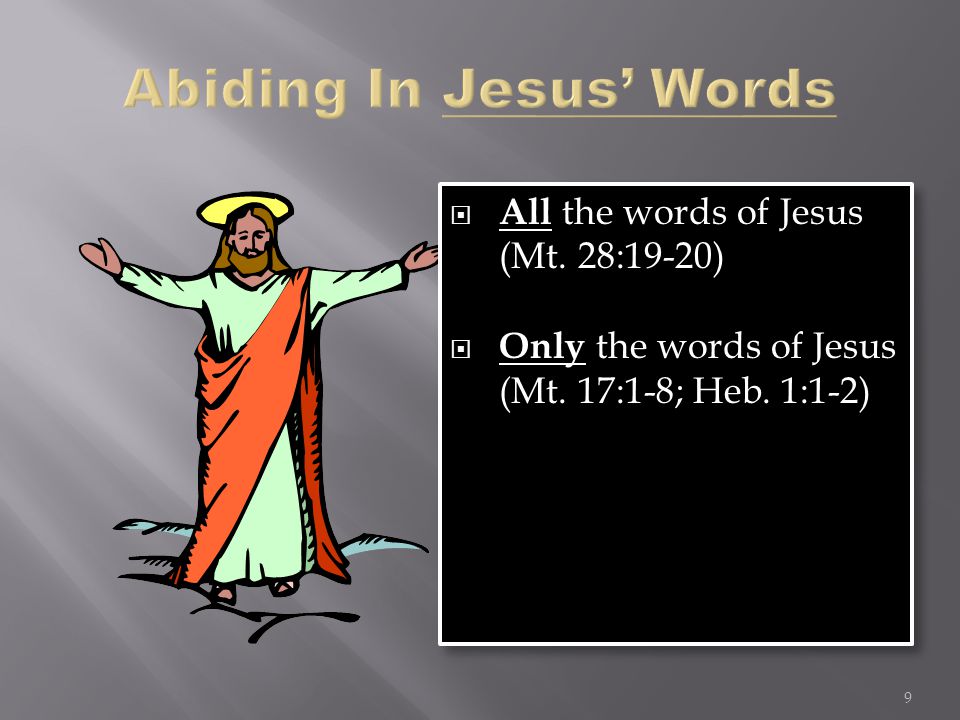  All the words of Jesus (Mt. 28:19-20)  Only the words of Jesus (Mt.