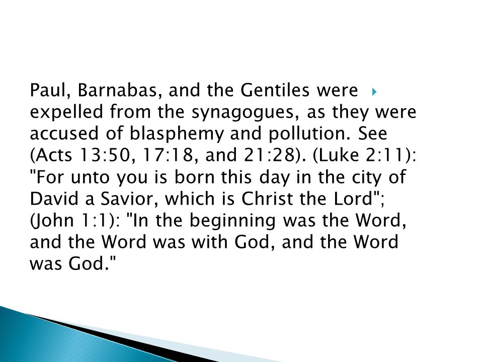  Paul, Barnabas, and the Gentiles were expelled from the synagogues, as they were accused of blasphemy and pollution.