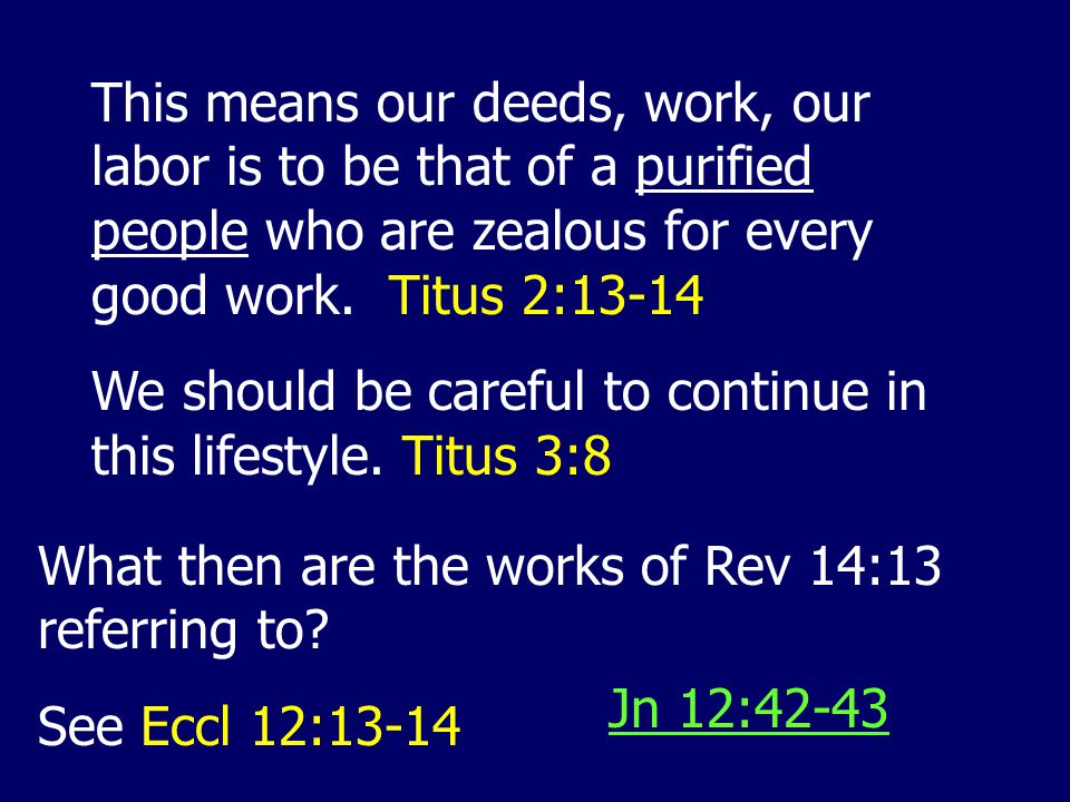 This means our deeds, work, our labor is to be that of a purified people who are zealous for every good work.