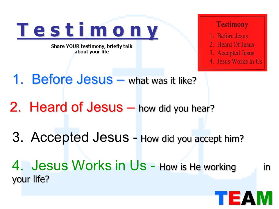 T e s t i m o n y 1. Before Jesus – what was it like.