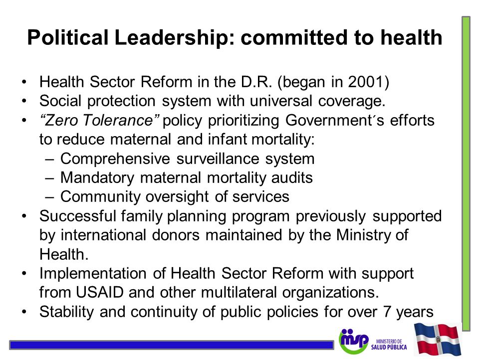 Political Leadership: committed to health Health Sector Reform in the D.R.