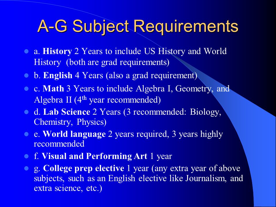UC/CSU A-G Subject Admission Requirements The California State University system and University of California system have the same subject requirements.