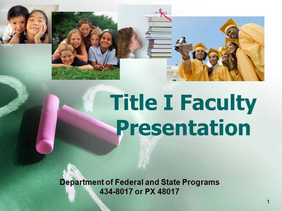 1 Title I Faculty Presentation Department of Federal and State Programs or PX 48017
