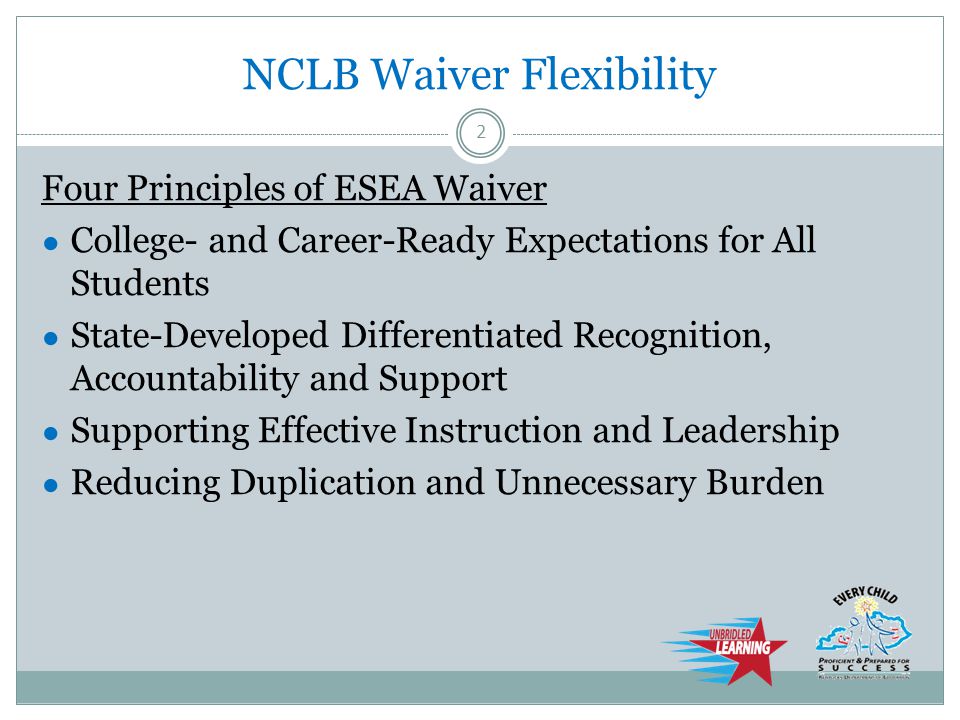 Four Principles of ESEA Waiver ● College- and Career-Ready Expectations for All Students ● State-Developed Differentiated Recognition, Accountability and Support ● Supporting Effective Instruction and Leadership ● Reducing Duplication and Unnecessary Burden 2