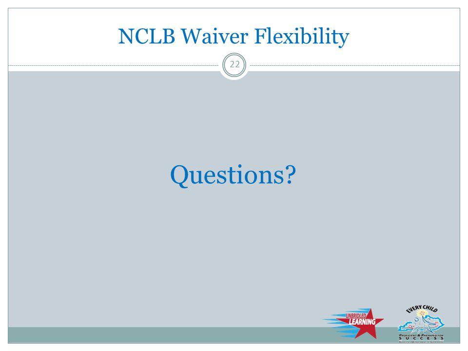NCLB Waiver Flexibility Questions 22