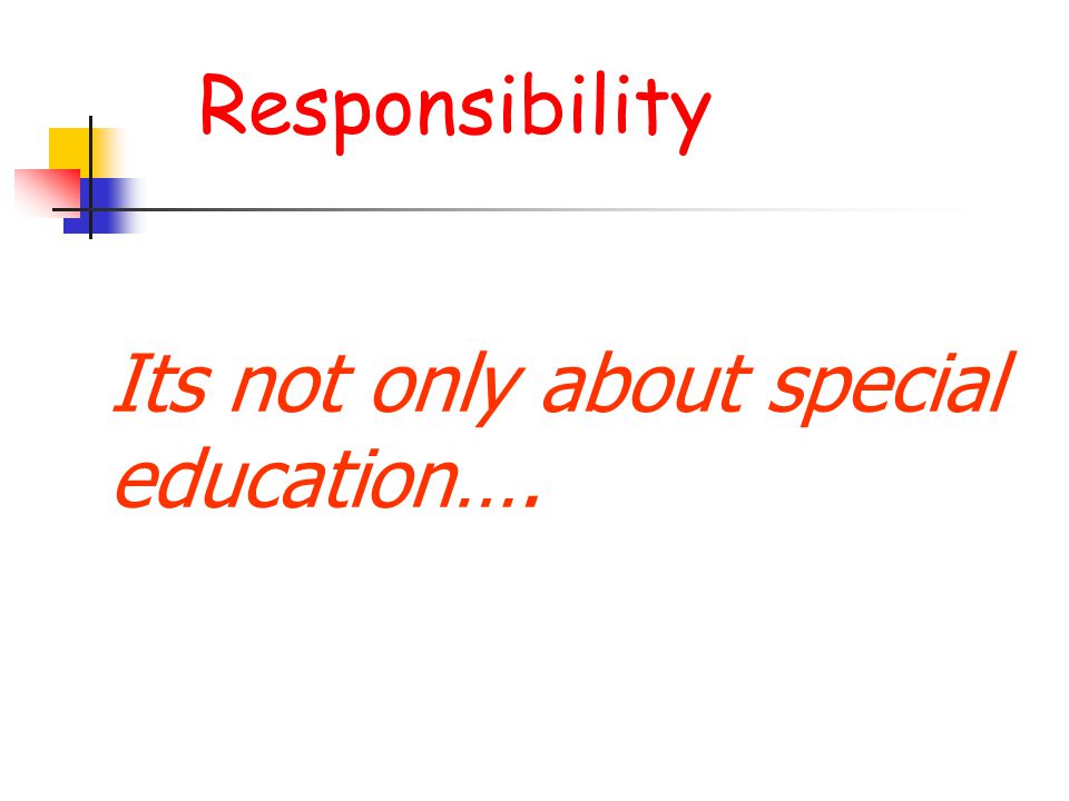 Its not only about special education…. Responsibility