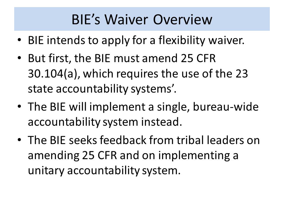 BIE’s Waiver Overview BIE intends to apply for a flexibility waiver.