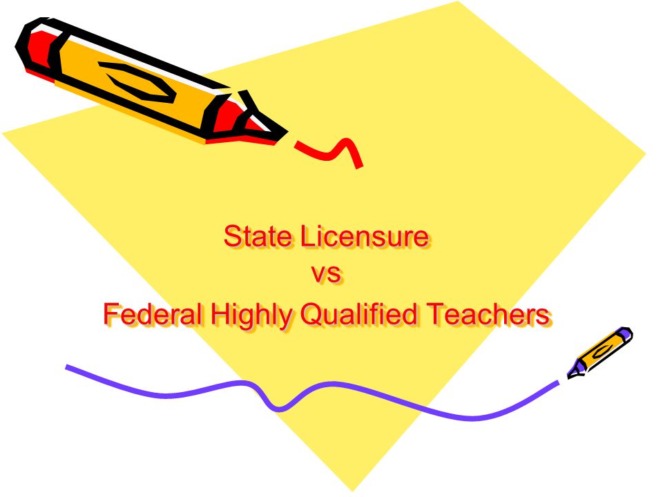 State Licensure vs Federal Highly Qualified Teachers