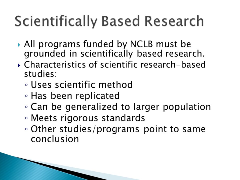  All programs funded by NCLB must be grounded in scientifically based research.