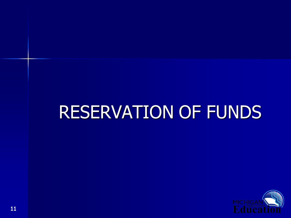 11 RESERVATION OF FUNDS