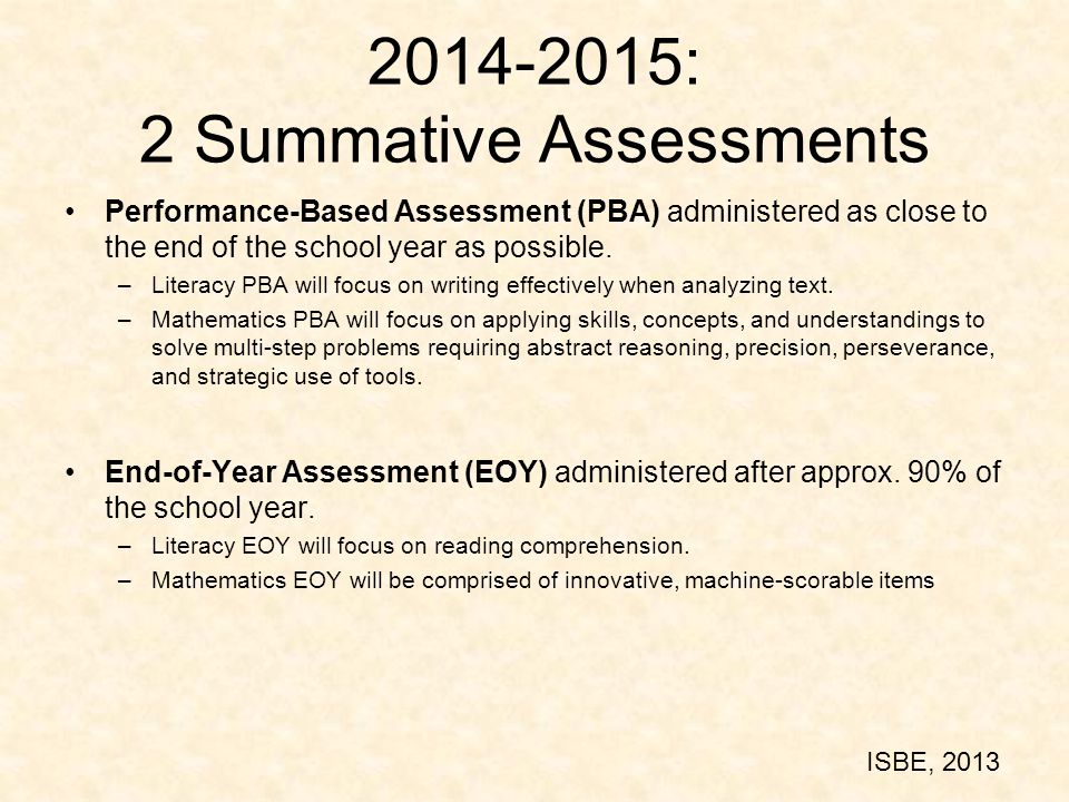 : 2 Summative Assessments Performance-Based Assessment (PBA) administered as close to the end of the school year as possible.