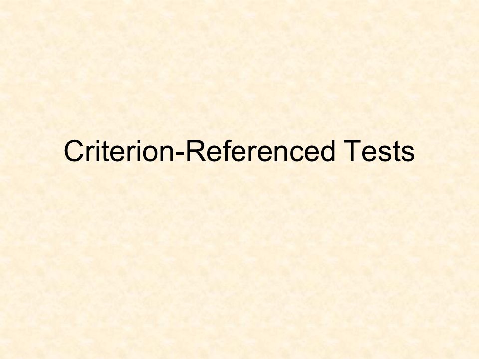 Criterion-Referenced Tests