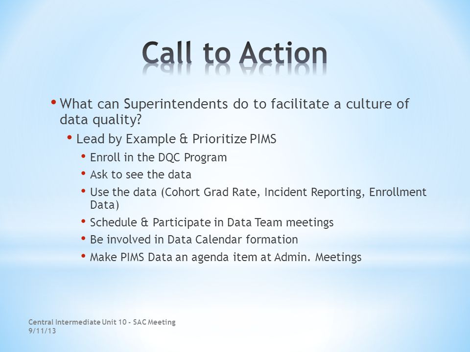 Central Intermediate Unit 10 - SAC Meeting 9/11/13 What can Superintendents do to facilitate a culture of data quality.