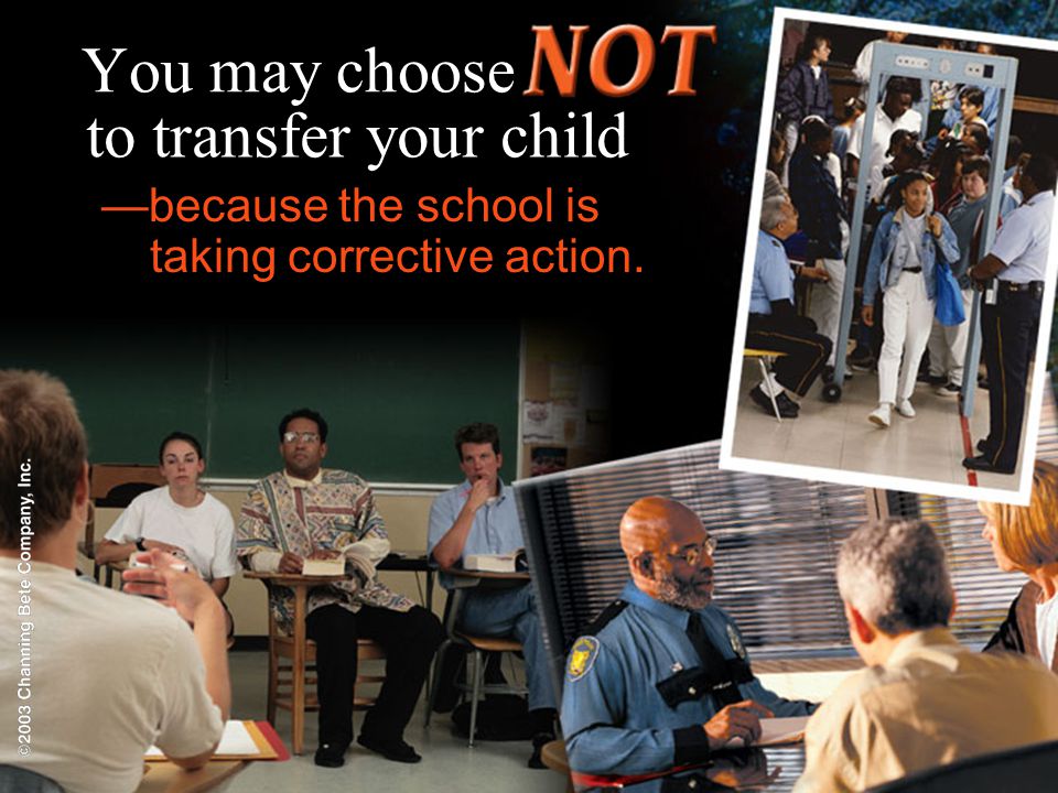 You may choose to transfer your child —because the school is taking corrective action.