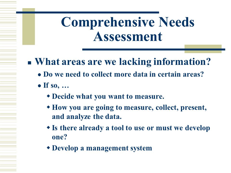Comprehensive Needs Assessment What areas are we lacking information.