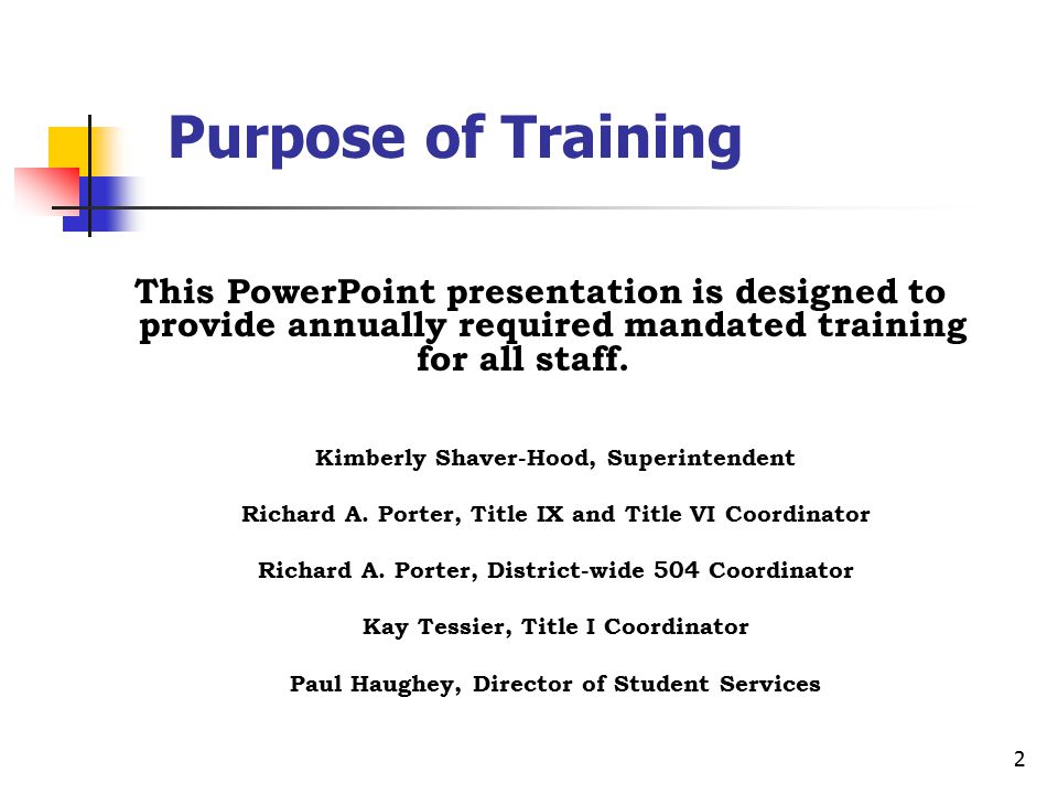 2 Purpose of Training This PowerPoint presentation is designed to provide annually required mandated training for all staff.