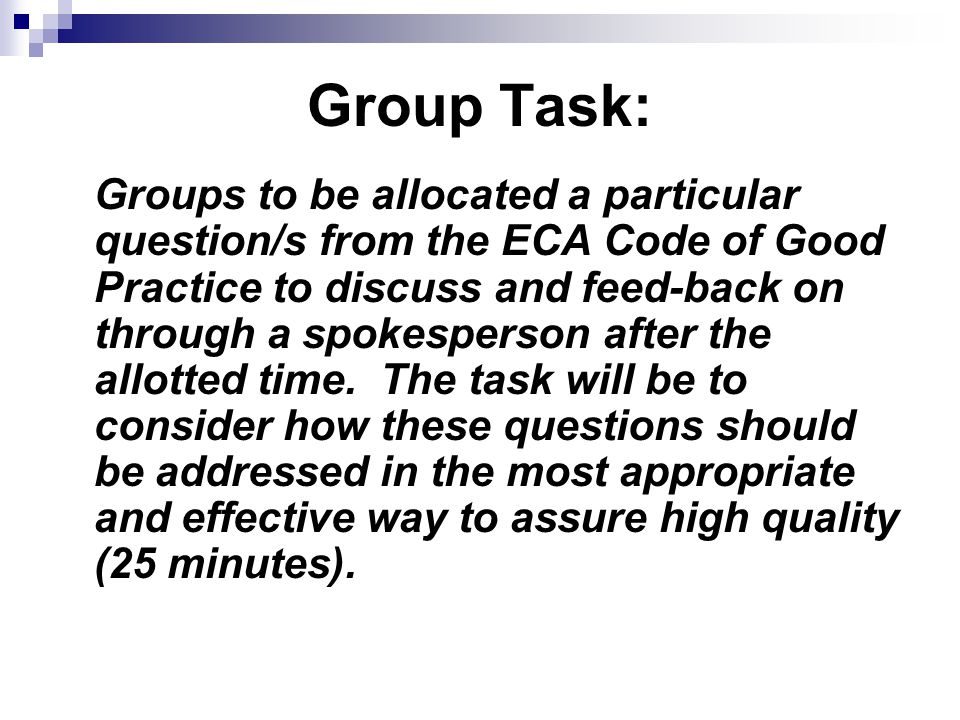 Group Task: Groups to be allocated a particular question/s from the ECA Code of Good Practice to discuss and feed-back on through a spokesperson after the allotted time.