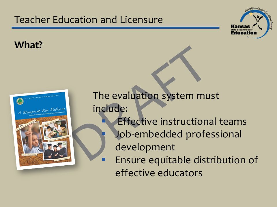 DRAFT Teacher Education and Licensure What.