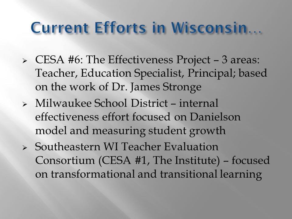  CESA #6: The Effectiveness Project – 3 areas: Teacher, Education Specialist, Principal; based on the work of Dr.