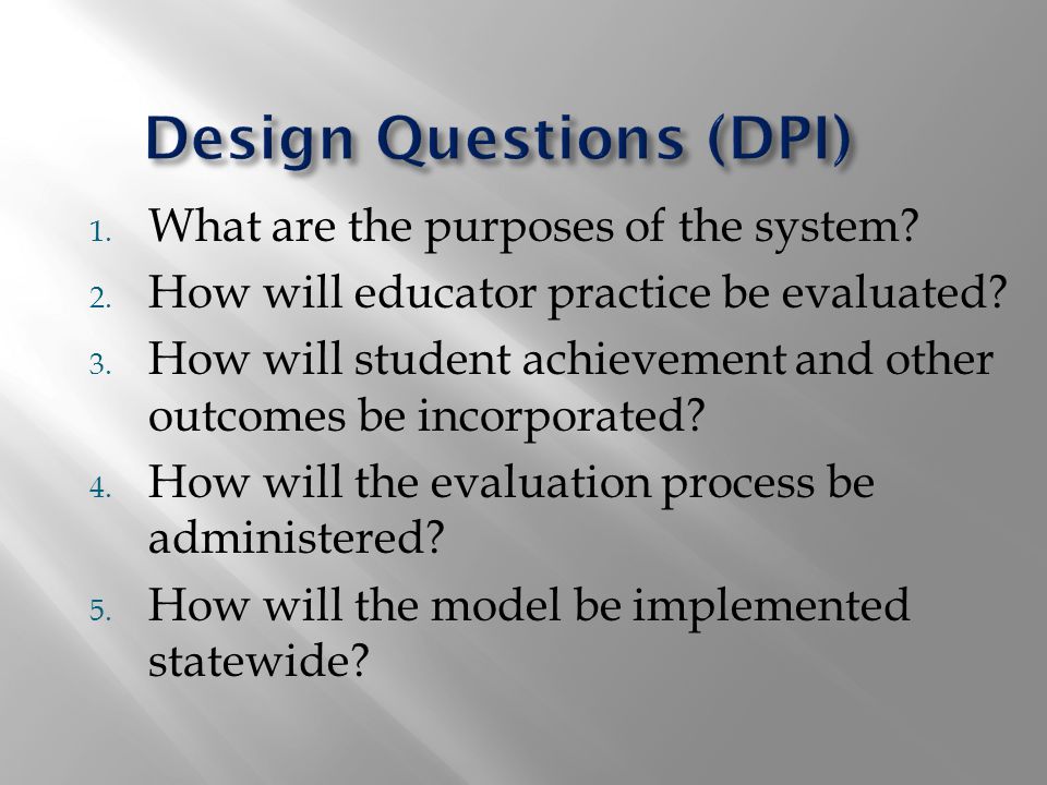 1. What are the purposes of the system. 2. How will educator practice be evaluated.