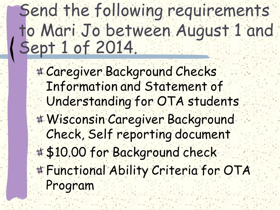 Send the following requirements to Mari Jo between August 1 and Sept 1 of 2014.