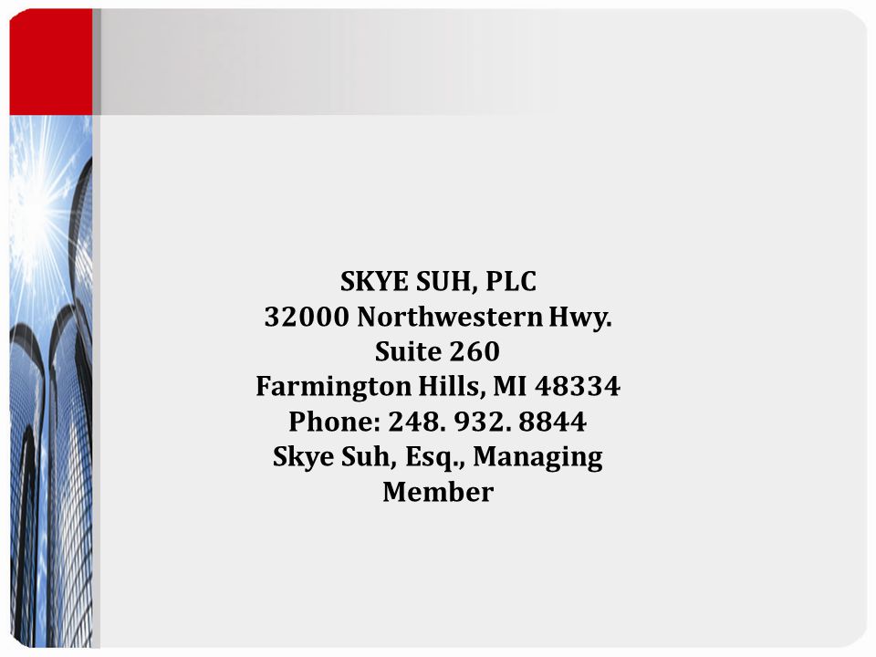 SKYE SUH, PLC Northwestern Hwy. Suite 260 Farmington Hills, MI Phone: 248.