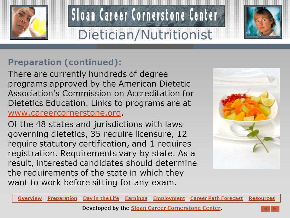 Preparation: Becoming a dietitian or nutritionist usually requires at least a bachelor s degree in dietetics, foods and nutrition, food service systems management, or a related area.