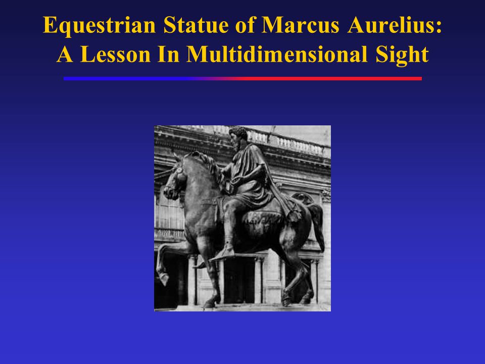 Equestrian Statue of Marcus Aurelius: A Lesson In Multidimensional Sight