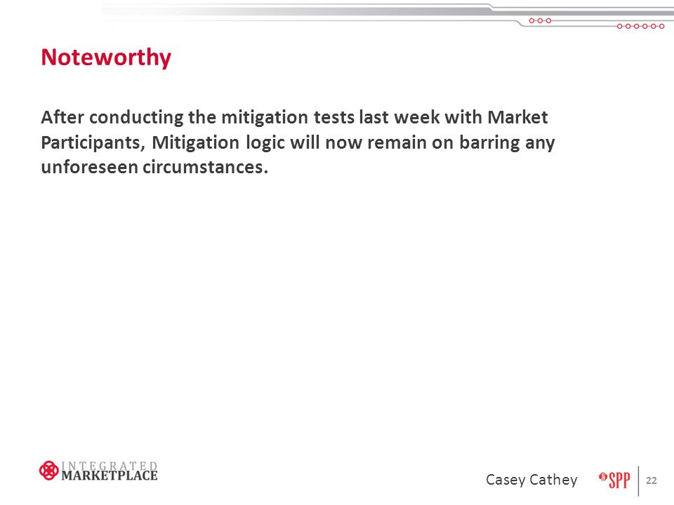 Noteworthy After conducting the mitigation tests last week with Market Participants, Mitigation logic will now remain on barring any unforeseen circumstances.