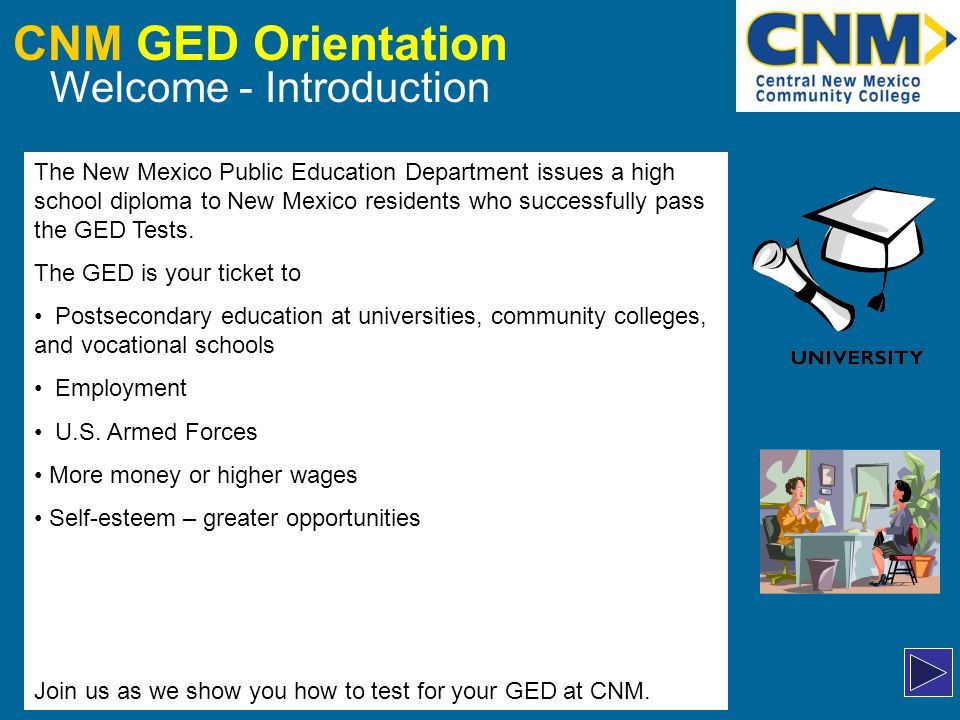 CNM GED Orientation Welcome - Introduction The New Mexico Public Education Department issues a high school diploma to New Mexico residents who successfully pass the GED Tests.