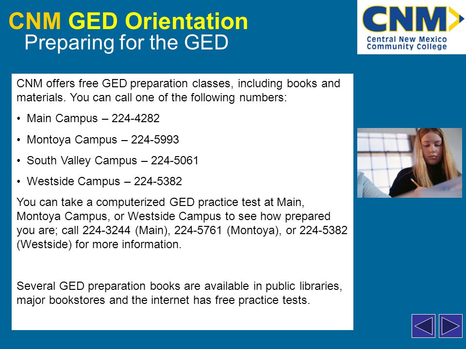 CNM GED Orientation Preparing for the GED CNM offers free GED preparation classes, including books and materials.