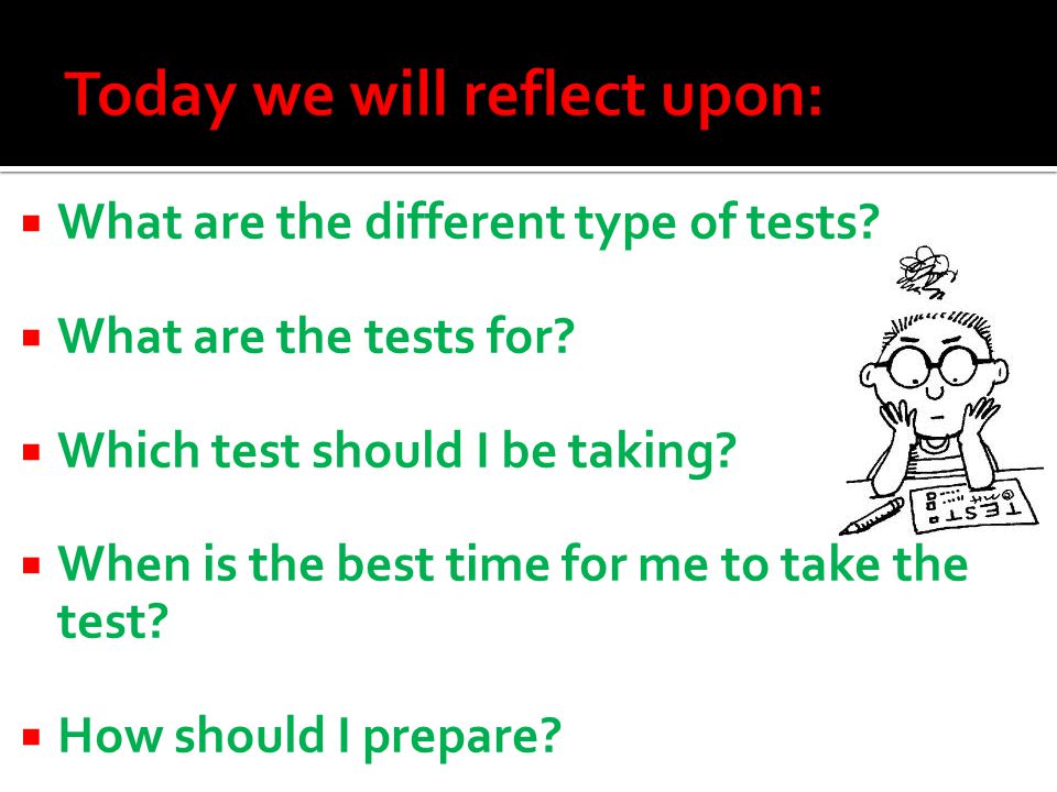  What are the different type of tests.  What are the tests for.