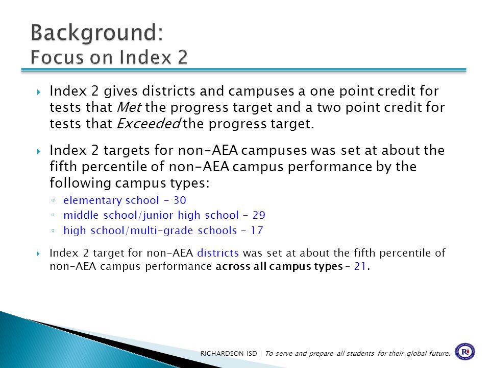  Index 2 gives districts and campuses a one point credit for tests that Met the progress target and a two point credit for tests that Exceeded the progress target.