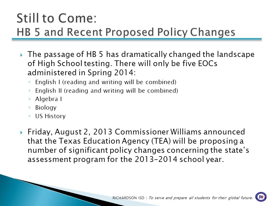  The passage of HB 5 has dramatically changed the landscape of High School testing.