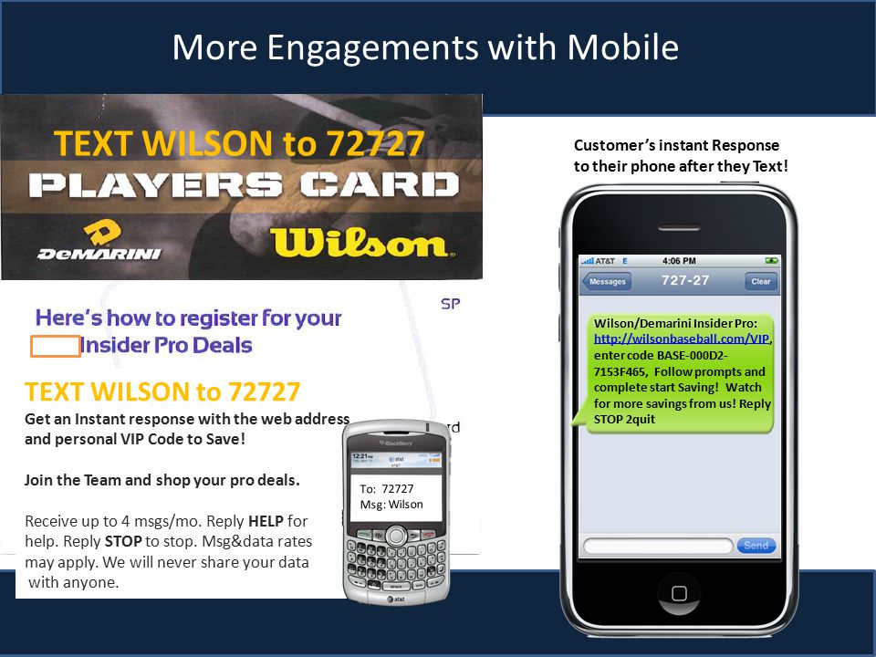 More Engagements with Mobile TEXT WILSON to Get an Instant response with the web address and personal VIP Code to Save.