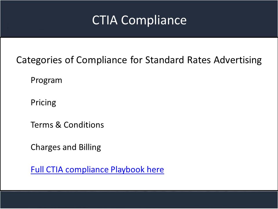 Title slide CTIA Compliance Categories of Compliance for Standard Rates Advertising Program Pricing Terms & Conditions Charges and Billing Full CTIA compliance Playbook here