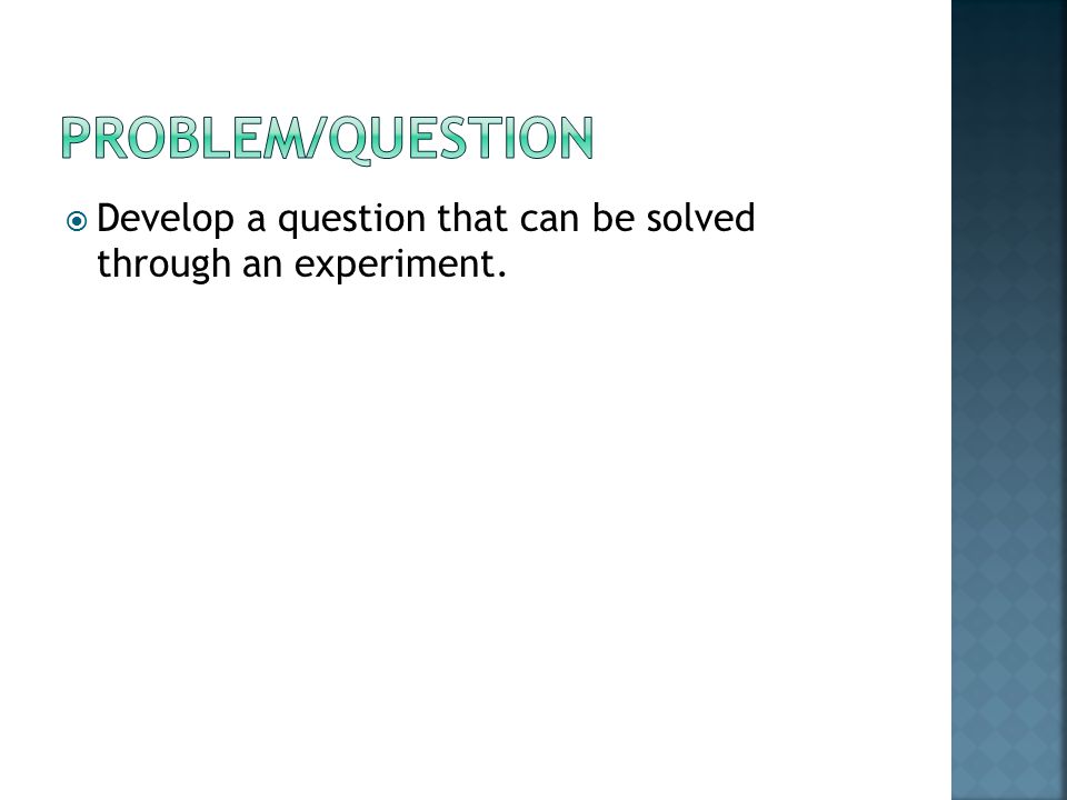  Develop a question that can be solved through an experiment.