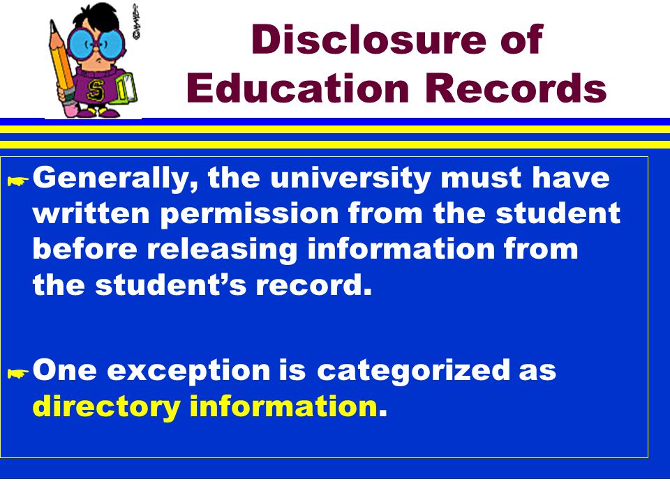 Education Records DO NOT Include: * Personal notes by faculty/staff which are not shared with others ( memory joggers ) * Law enforcement/public safety records maintained solely for law enforcement purposes * Employment records where employment is not connected to student status  Records related to treatment by a health care professional used only for medical/health treatment of the student