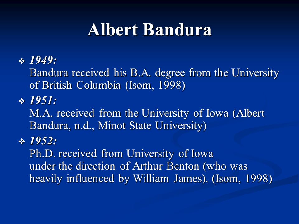 Albert Bandura  1949: Bandura received his B.A.